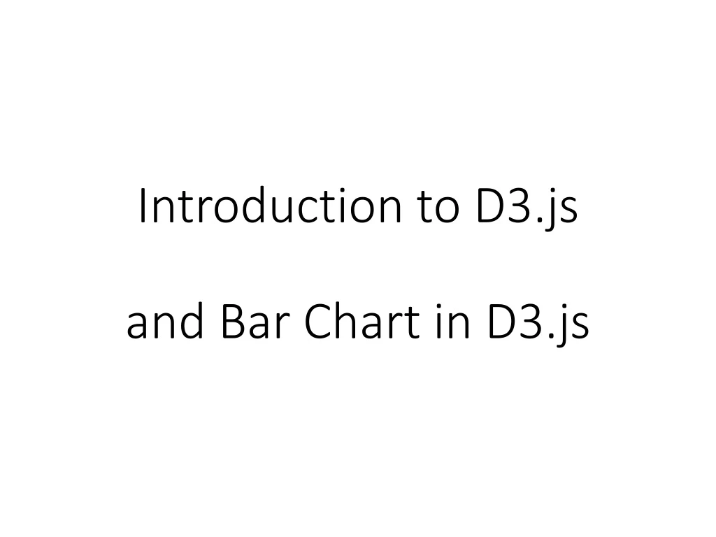 PPT - Introduction to D3.js and Bar Chart in D3.js PowerPoint ...