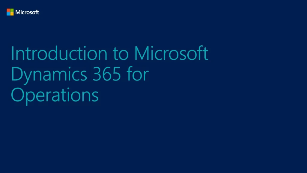 PPT - Introduction To Microsoft Dynamics 365 For Operations PowerPoint ...