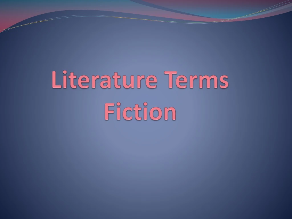 PPT - Literature Terms Fiction PowerPoint Presentation, free download ...