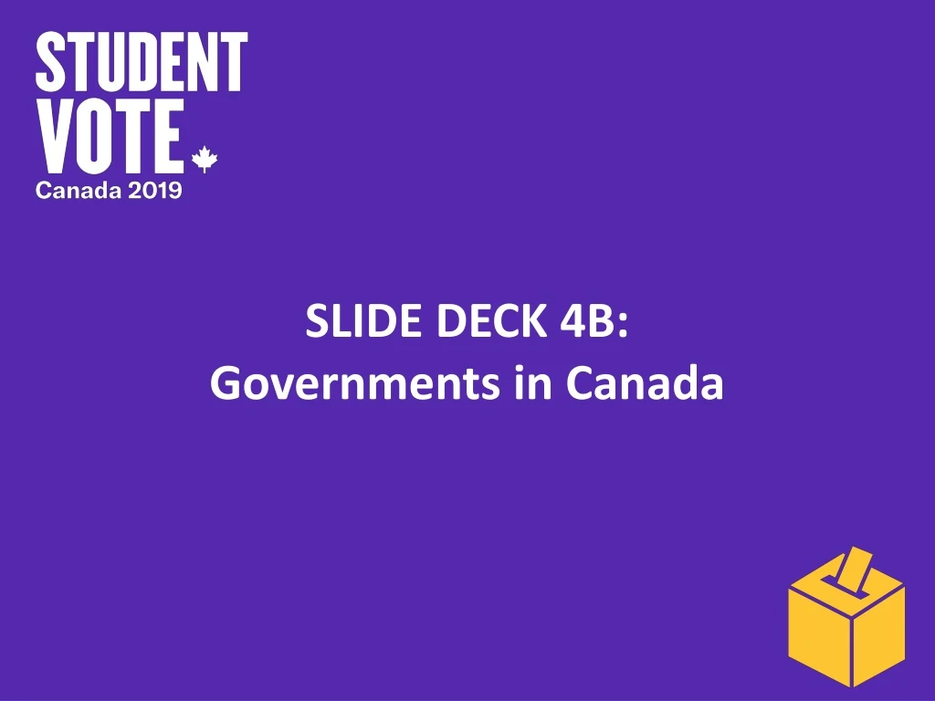 PPT - SLIDE DECK 4B : Governments In Canada PowerPoint Presentation ...