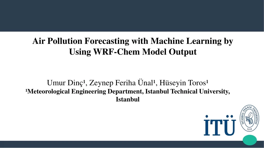 PPT - Air Pollution Forecasting With Machine Learning By Using WRF-Chem ...