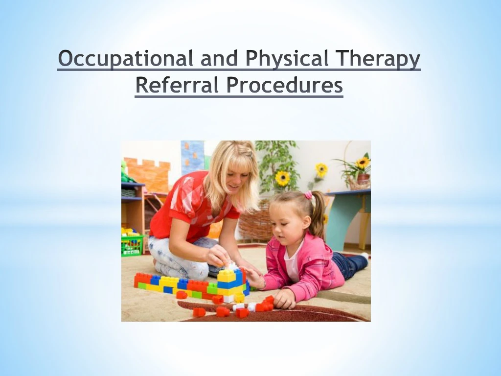 PPT Occupational and Physical Therapy Referral Procedures PowerPoint Presentation ID8900798