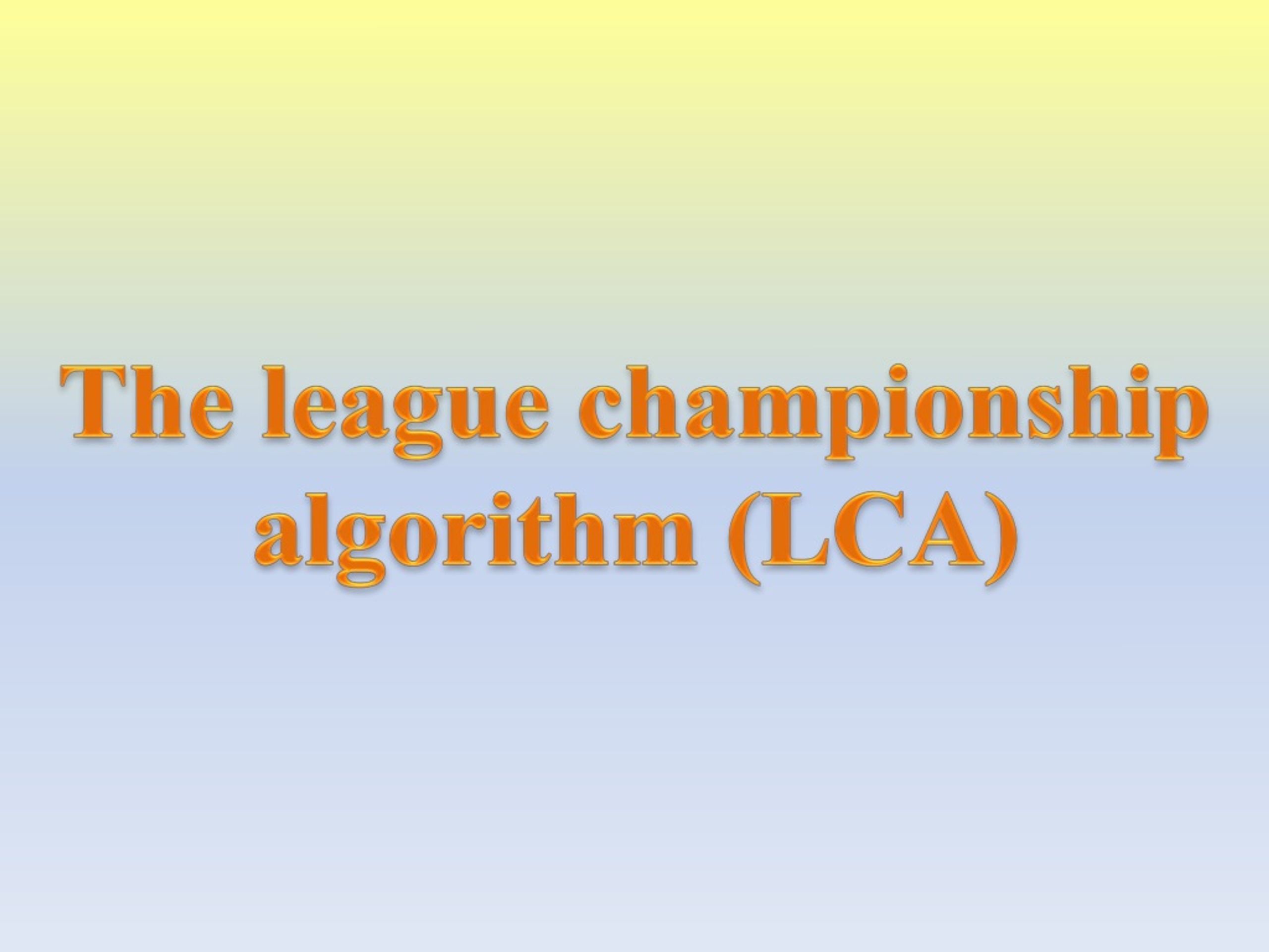 PPT The League Championship Algorithm A new algorithm for numerical