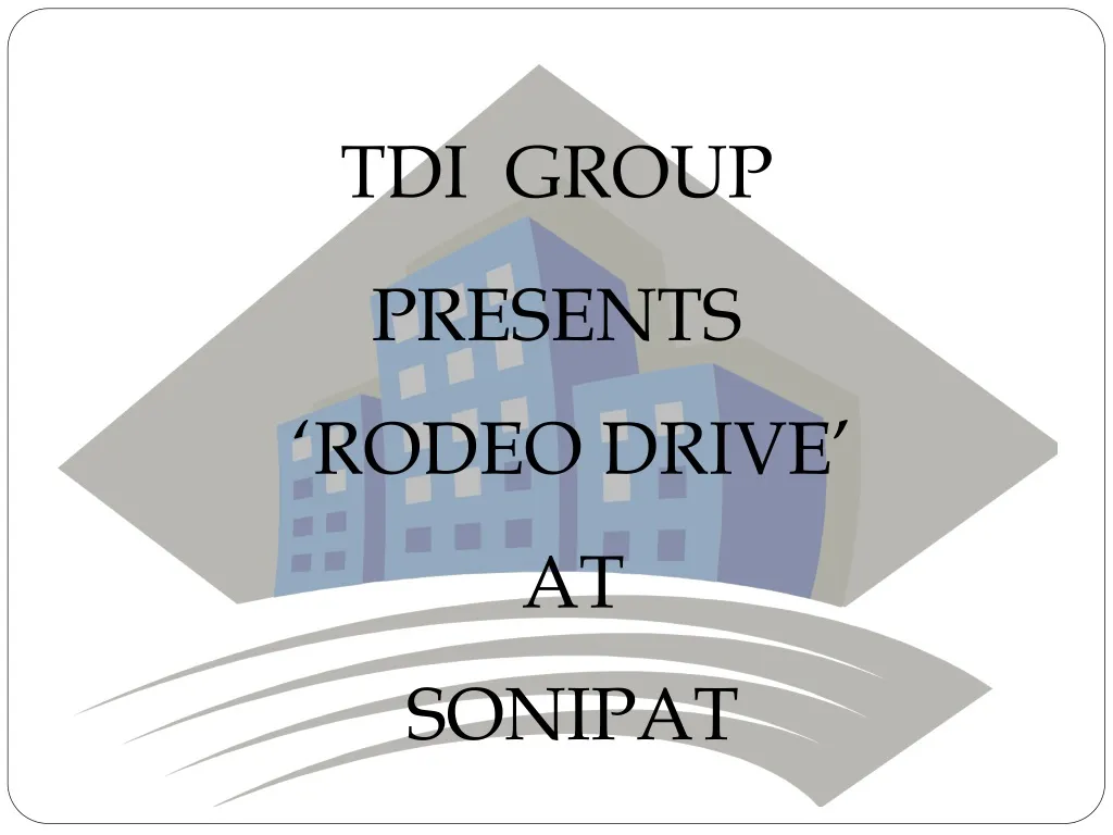 tdi group presents rodeo drive at sonipat n.