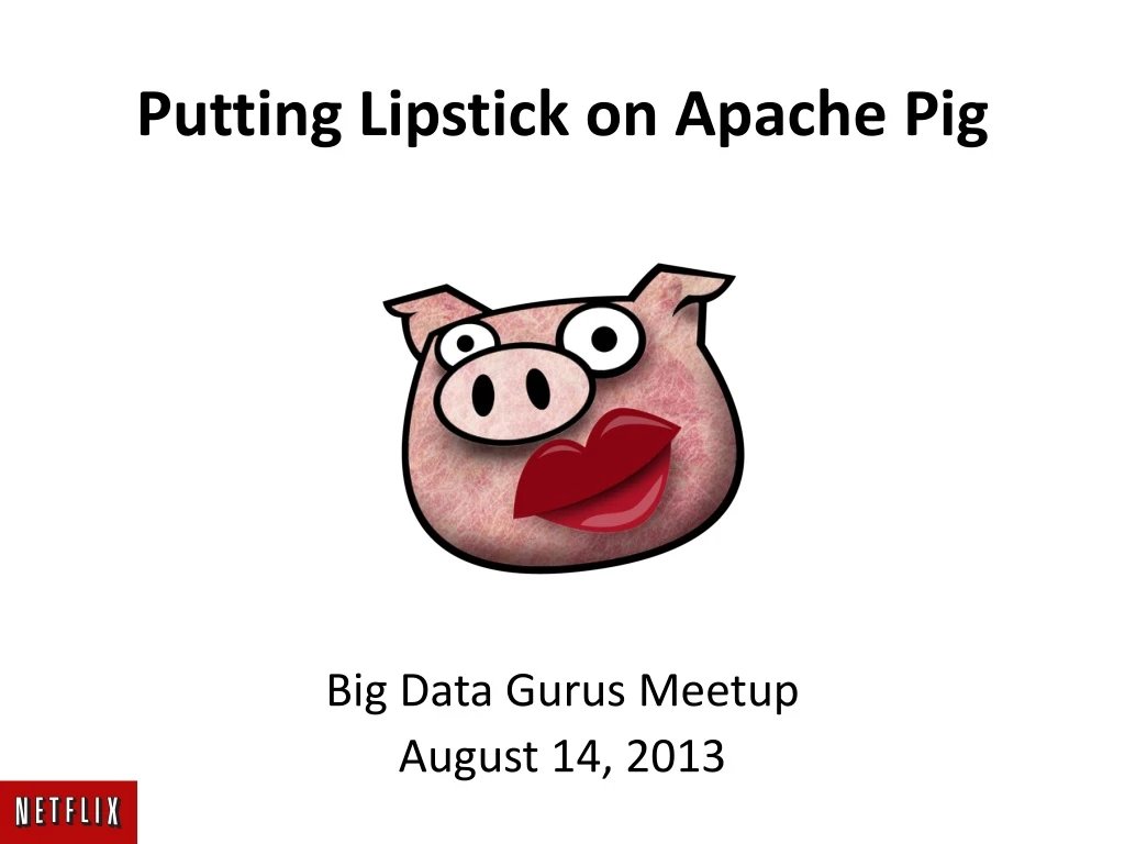 putting lipstick on apache pig n.