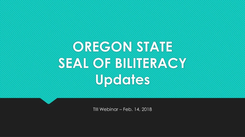 PPT - OREGON STATE SEAL OF BILITERACY Updates PowerPoint Presentation ...