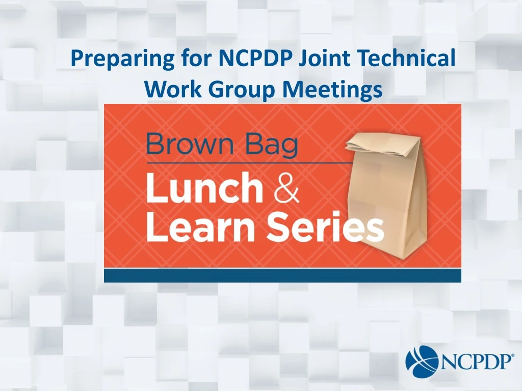 preparing for ncpdp joint technical work group meetings n.