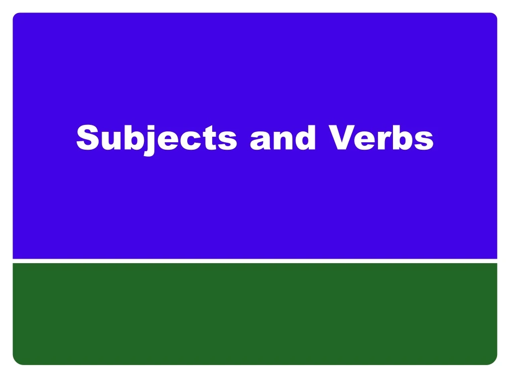 PPT - Subjects And Verbs PowerPoint Presentation, Free Download - ID ...