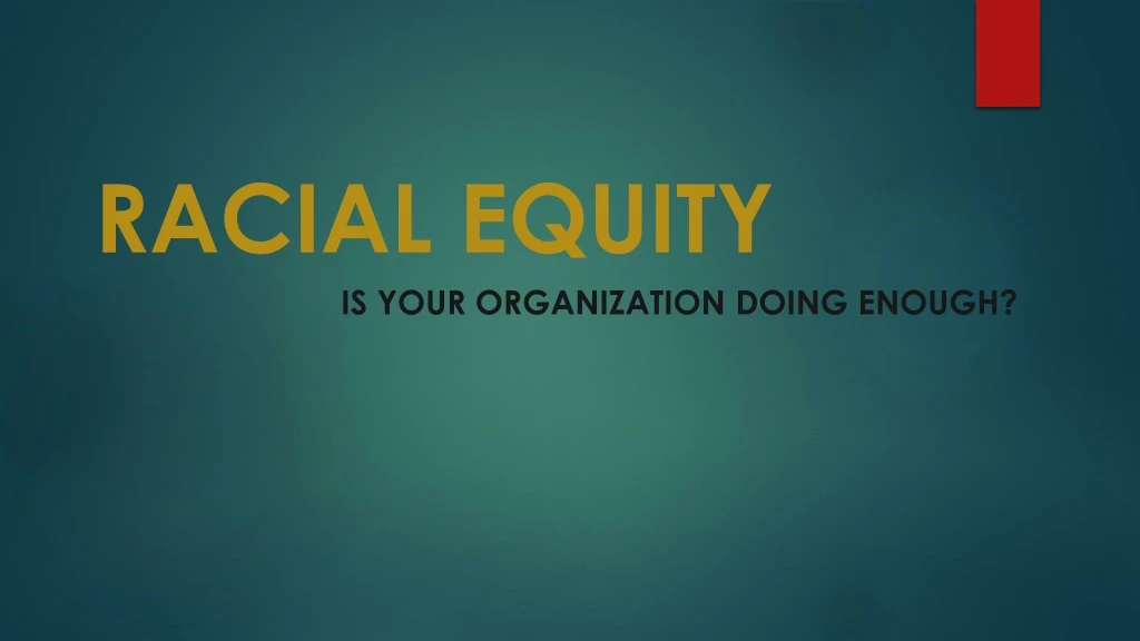 PPT - RACIAL EQUITY PowerPoint Presentation, Free Download - ID:8916282