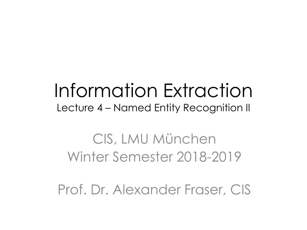 information extraction lecture 4 named entity recognition ii n.