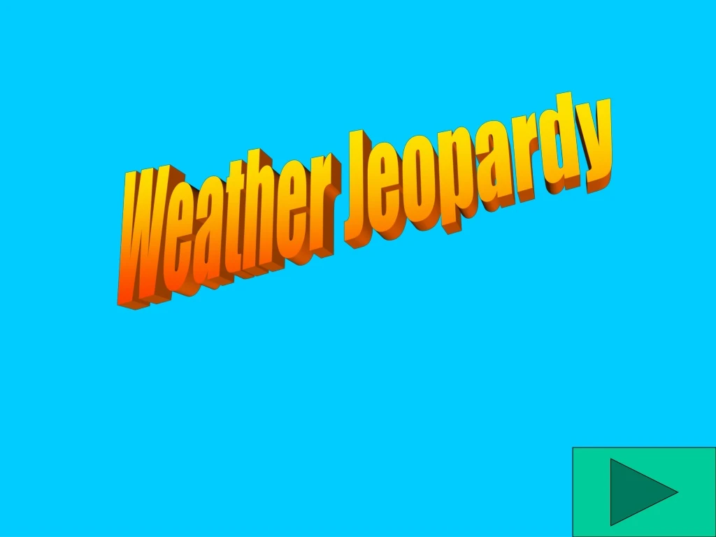PPT Weather Jeopardy PowerPoint Presentation, free download ID8931491