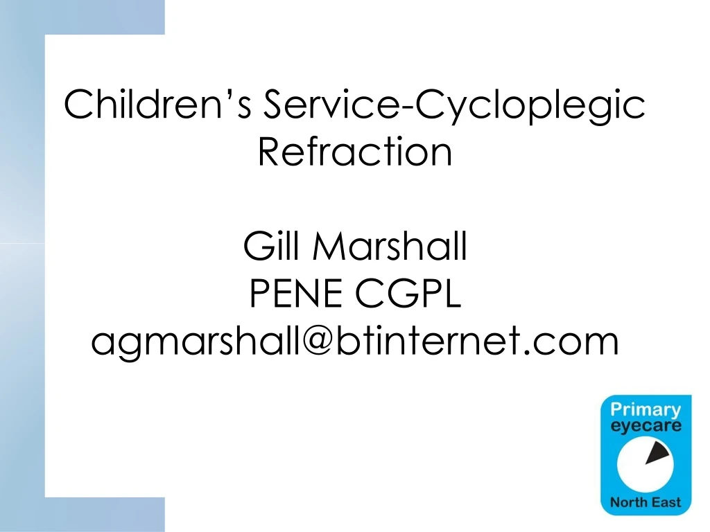 children s service cycloplegic refraction gill marshall pene cgpl agmarshall@btinternet com n.