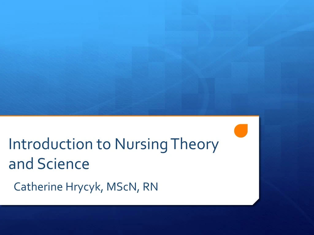 PPT - Introduction To Nursing Theory And Science PowerPoint ...