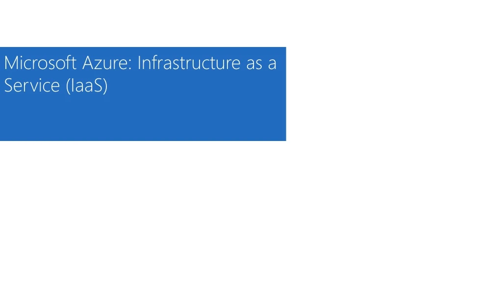 PPT - Microsoft Azure: Infrastructure as a Service (IaaS) PowerPoint ...