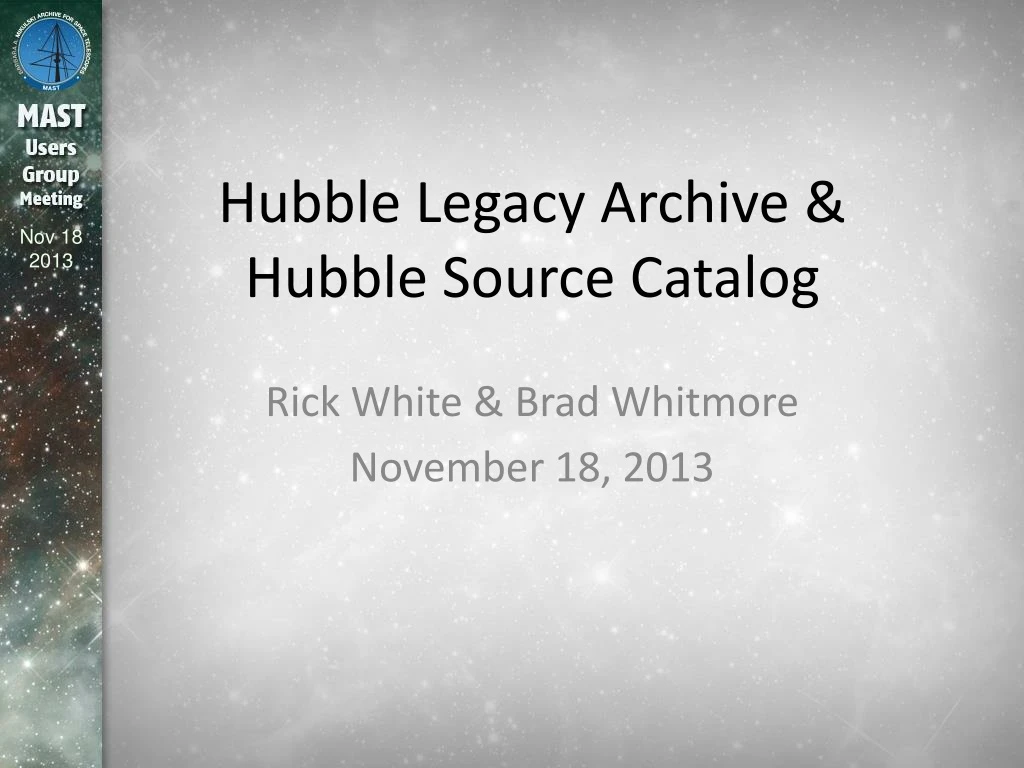 PPT - Hubble Legacy Archive & Hubble Source Catalog PowerPoint