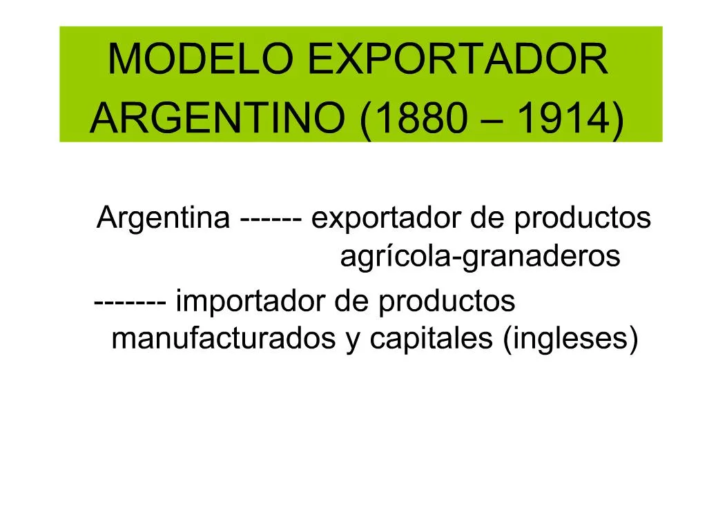 PPT - MODELO EXPORTADOR ARGENTINO 1880 1914 PowerPoint Presentation, free  download - ID:894238