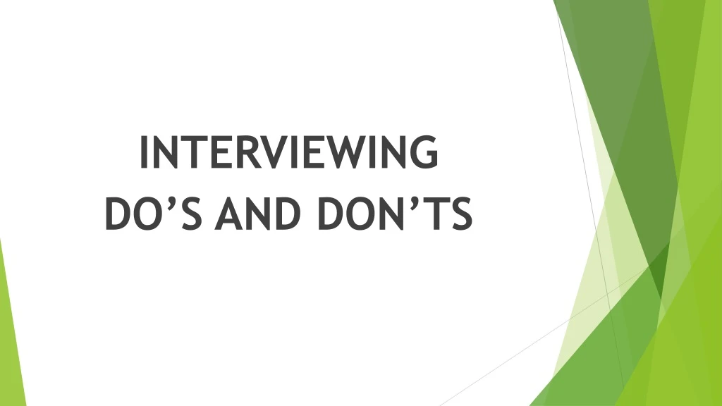 PPT - INTERVIEWING DO’S AND DON’TS PowerPoint Presentation, Free ...