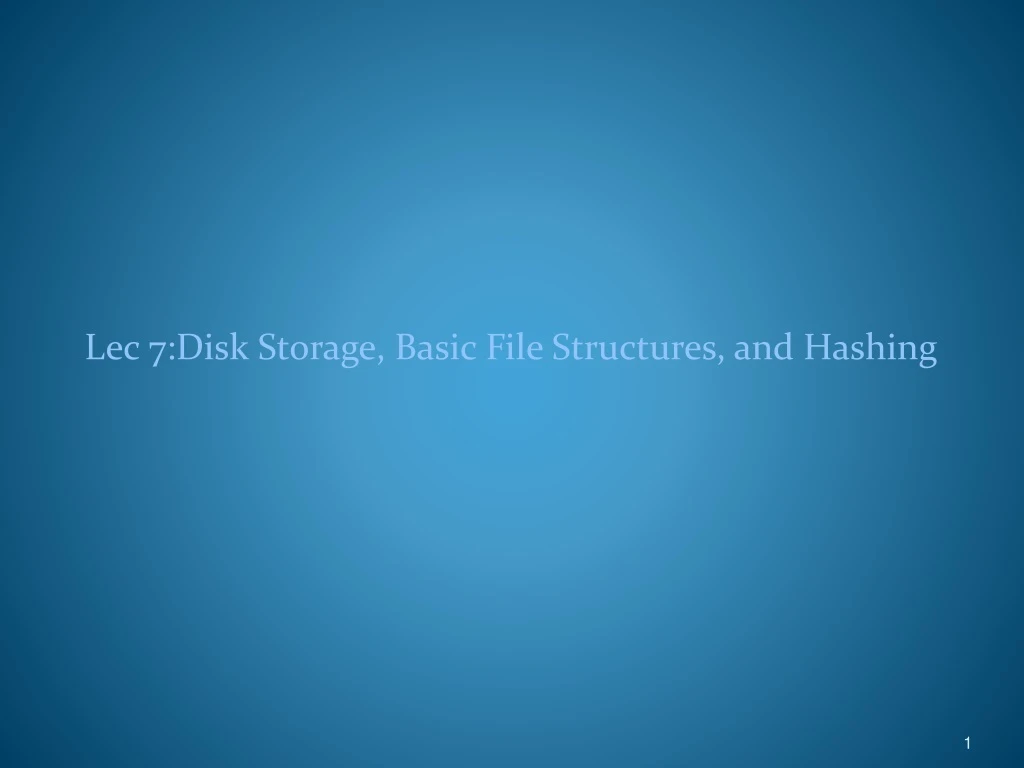 PPT Lec 7Disk Storage, Basic File Structures, and Hashing PowerPoint