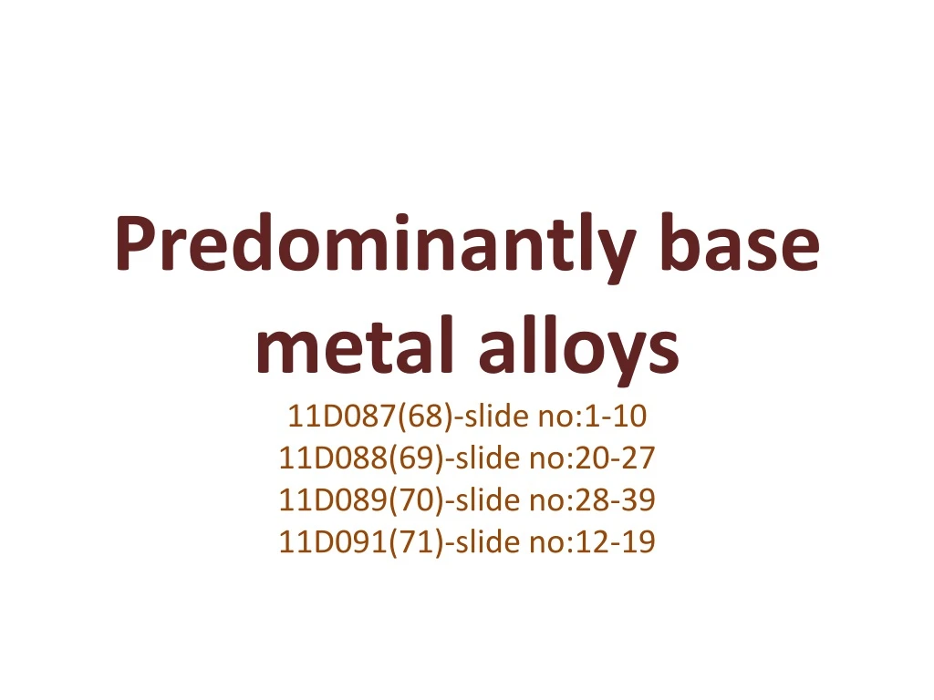 predominantly base metal alloys n.