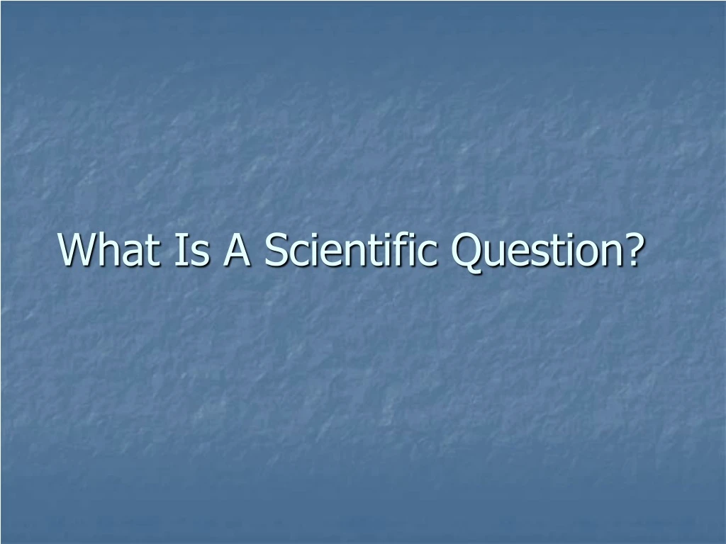 what is a scientific question n.