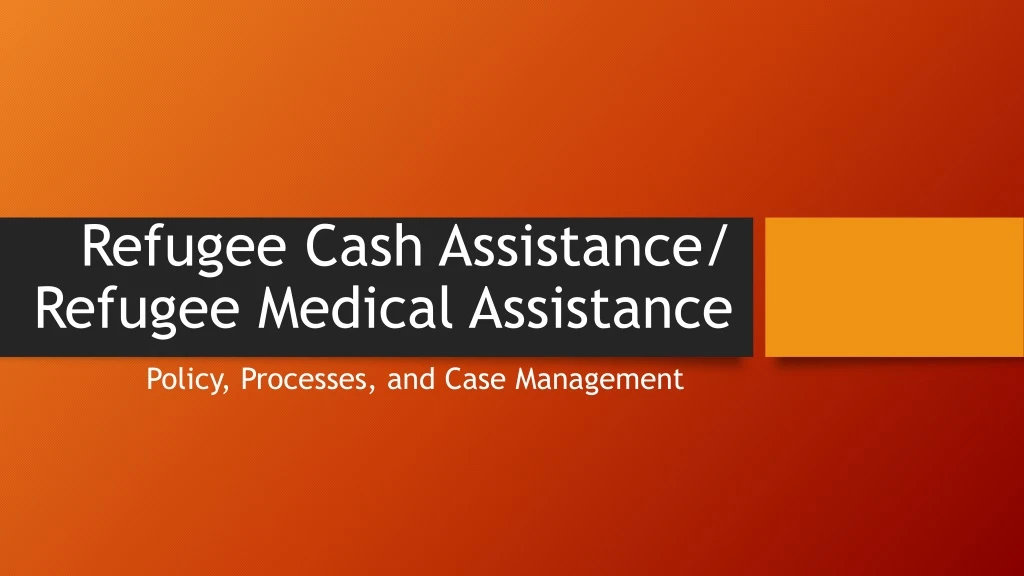 Ppt Refugee Cash Assistance Refugee Medical Assistance Powerpoint