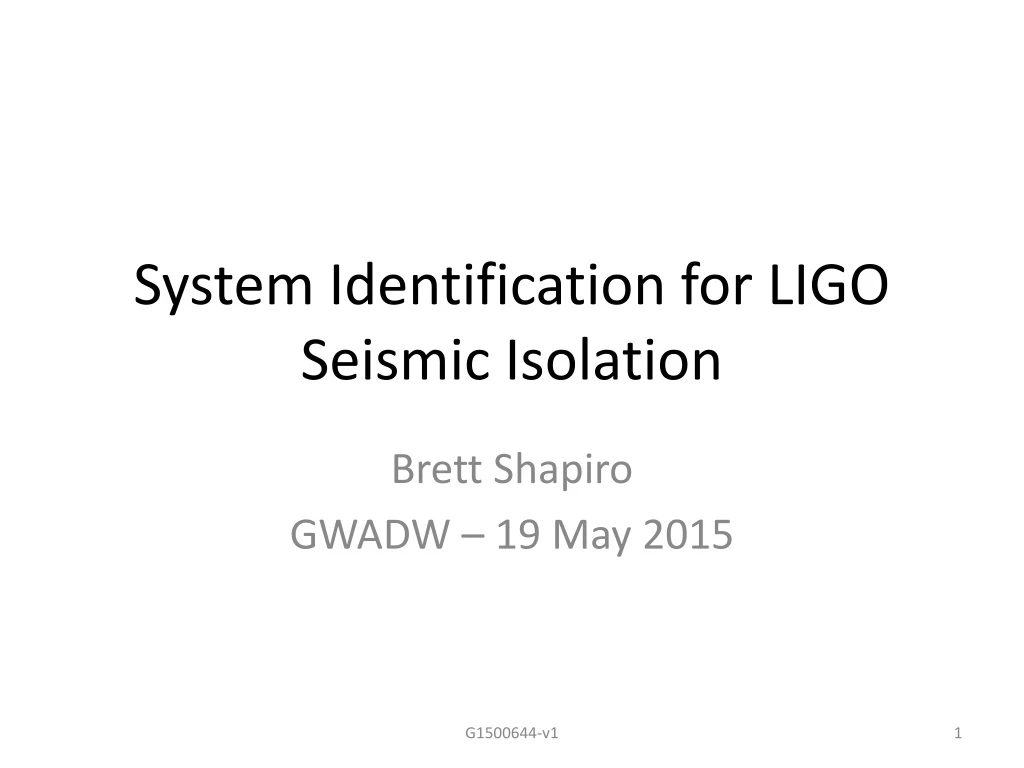 PPT - System Identification For LIGO Seismic Isolation PowerPoint ...