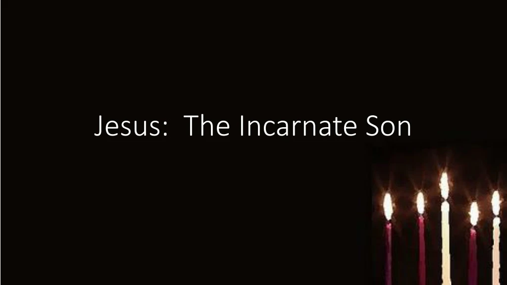 jesus the incarnate son n.