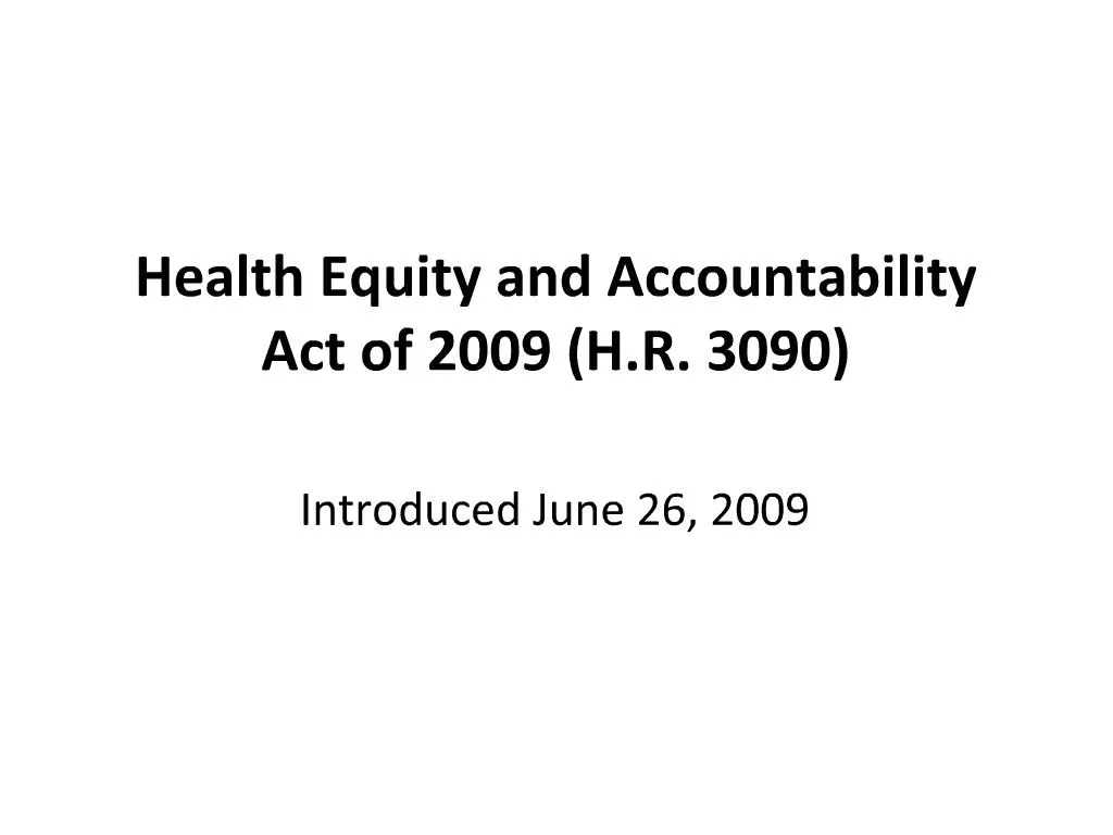 PPT Health Equity and Accountability Act of 2009 H.R. 3090 PowerPoint