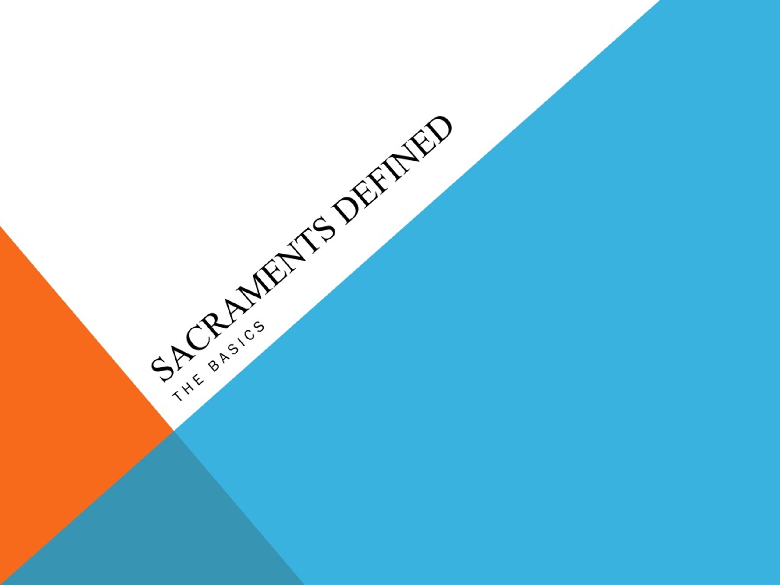 PPT - Sacraments Defined PowerPoint Presentation, Free Download - ID ...