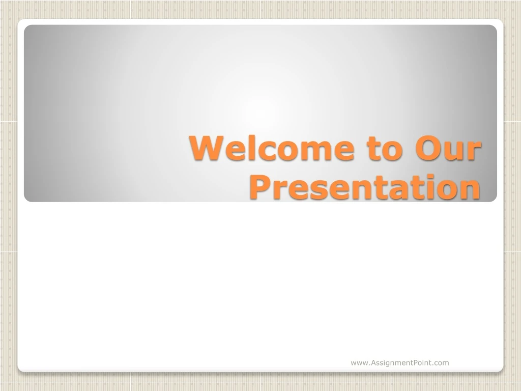 PPT - Welcome to Our Presentation PowerPoint Presentation, free ...