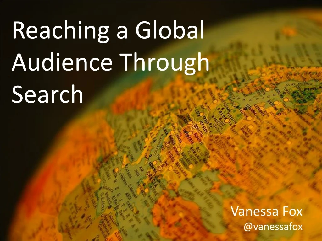 PPT - Reaching A Global Audience Through Search PowerPoint Presentation ...