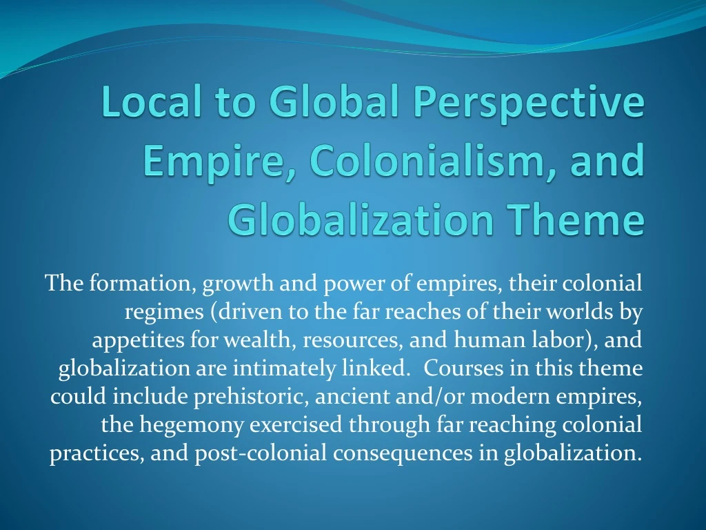 PPT - Local to Global Perspective Empire, Colonialism, and ...