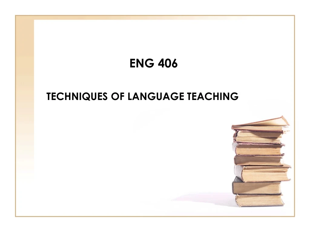 ppt-eng-406-techniques-of-language-teaching-powerpoint-presentation