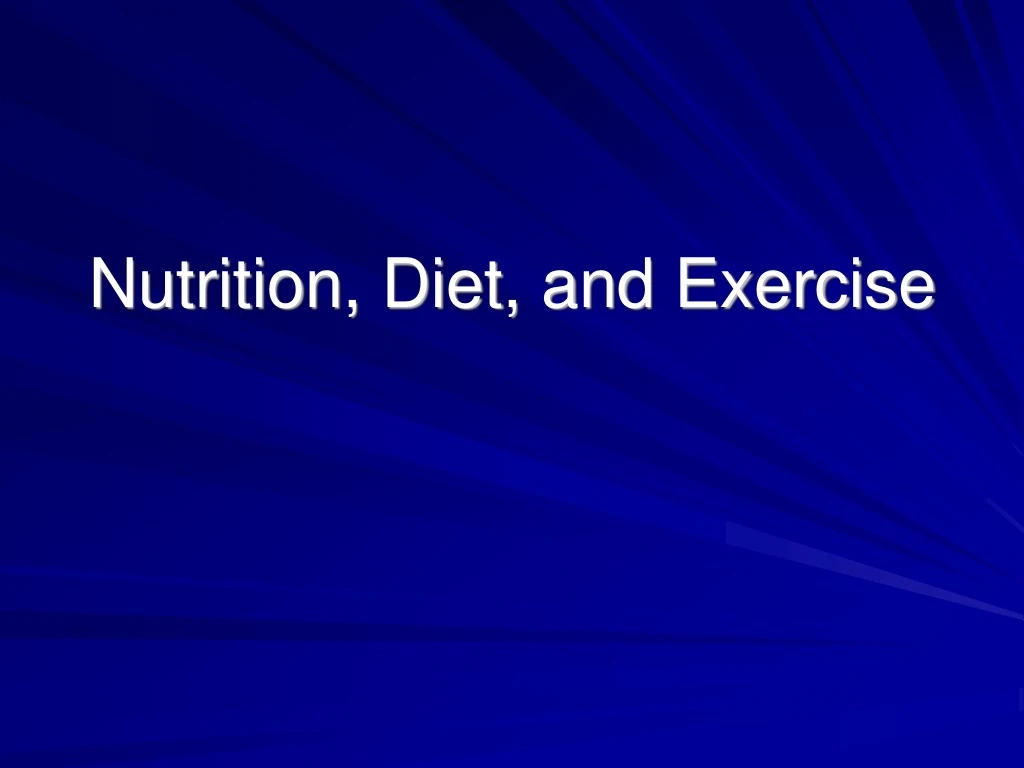 PPT - Nutrition, Diet, and Exercise PowerPoint Presentation, free ...