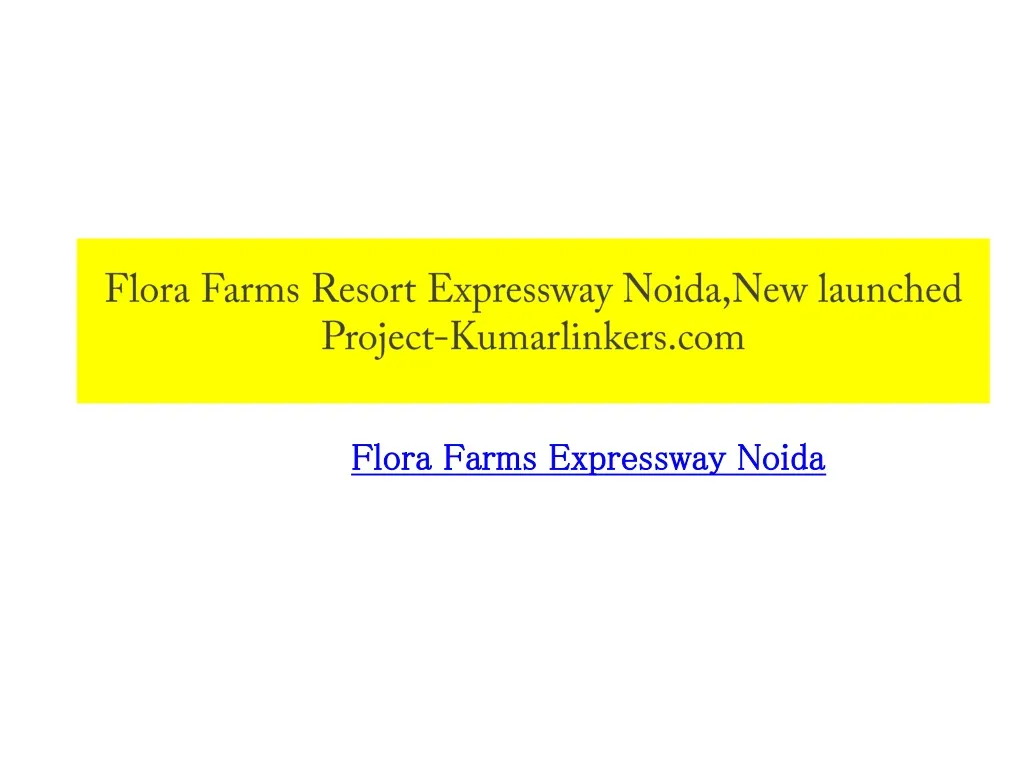 flora farms resort expressway noida new launched project kumarlinkers com n.