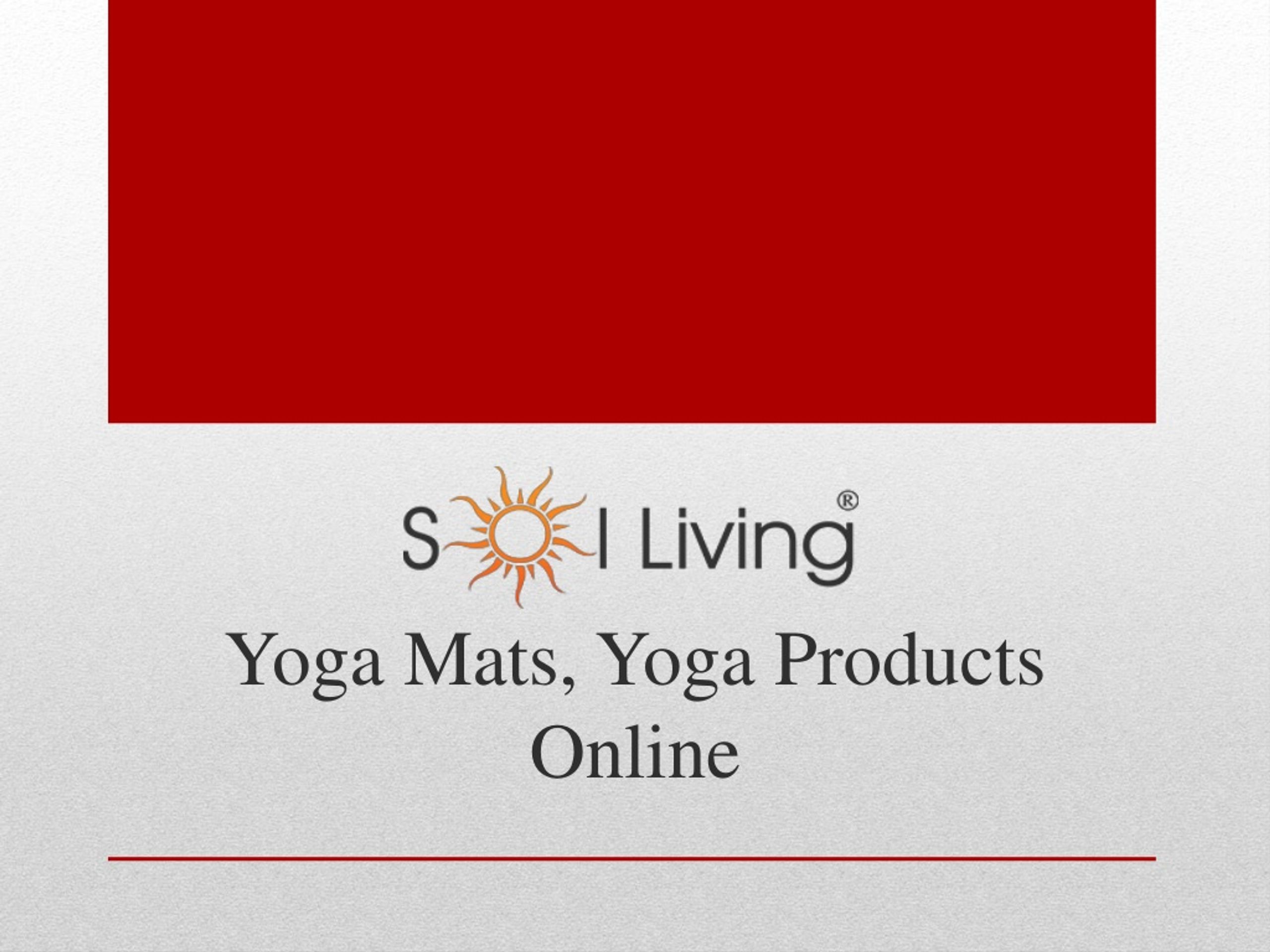 PPT - Sol Living - High Quality Yoga Mat, Yoga Products Online