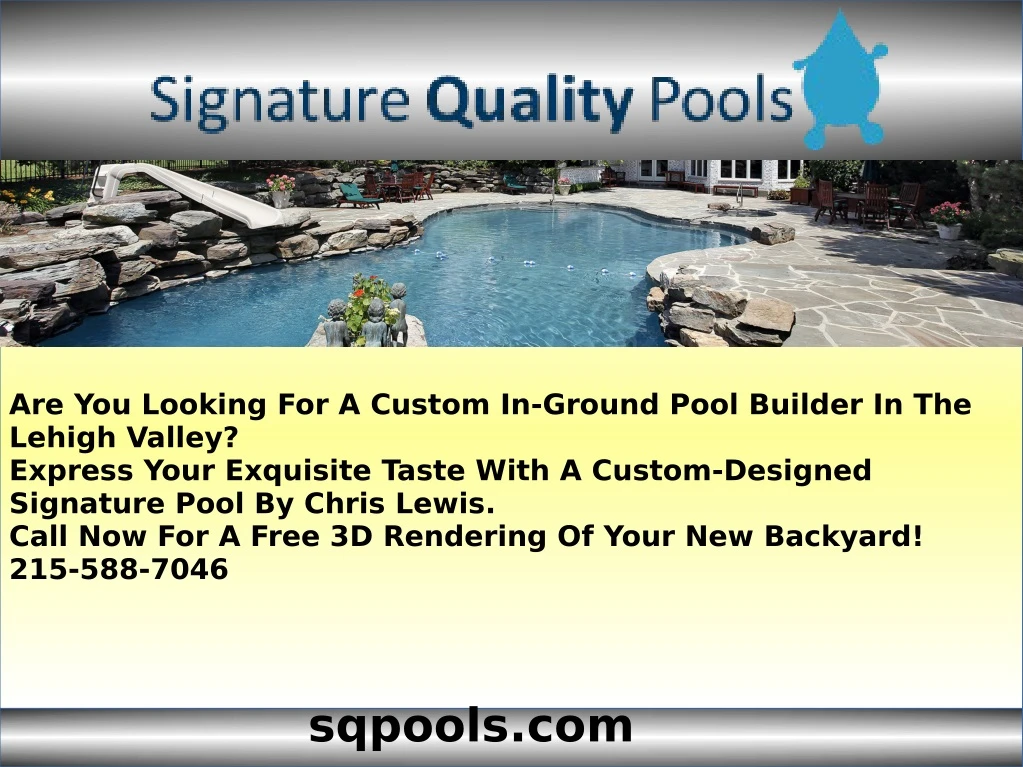 are you looking for a custom in ground pool n.
