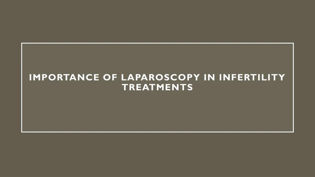 importance of laparoscopy in infertility treatments n.