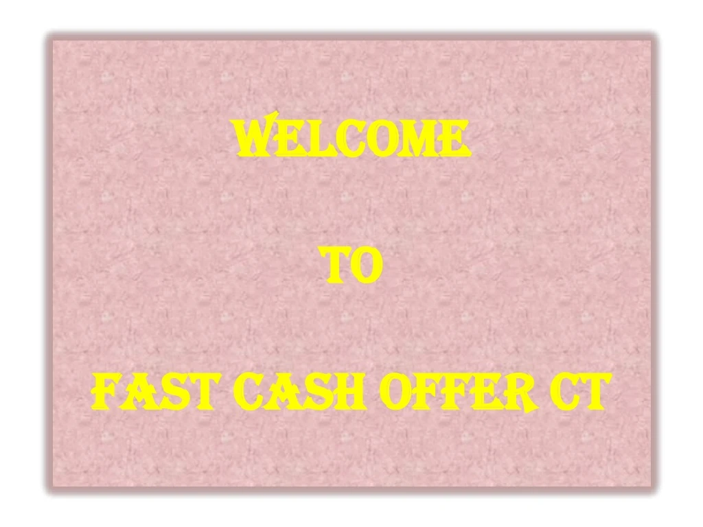 welcome to fast cash offer ct n.