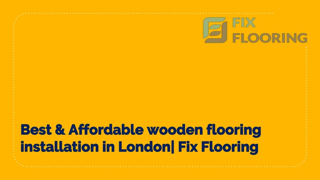 best affordable wooden flooring installation in london fix flooring n.