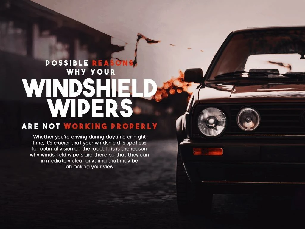 possible reasons why your windshield wipers are not working properly n.