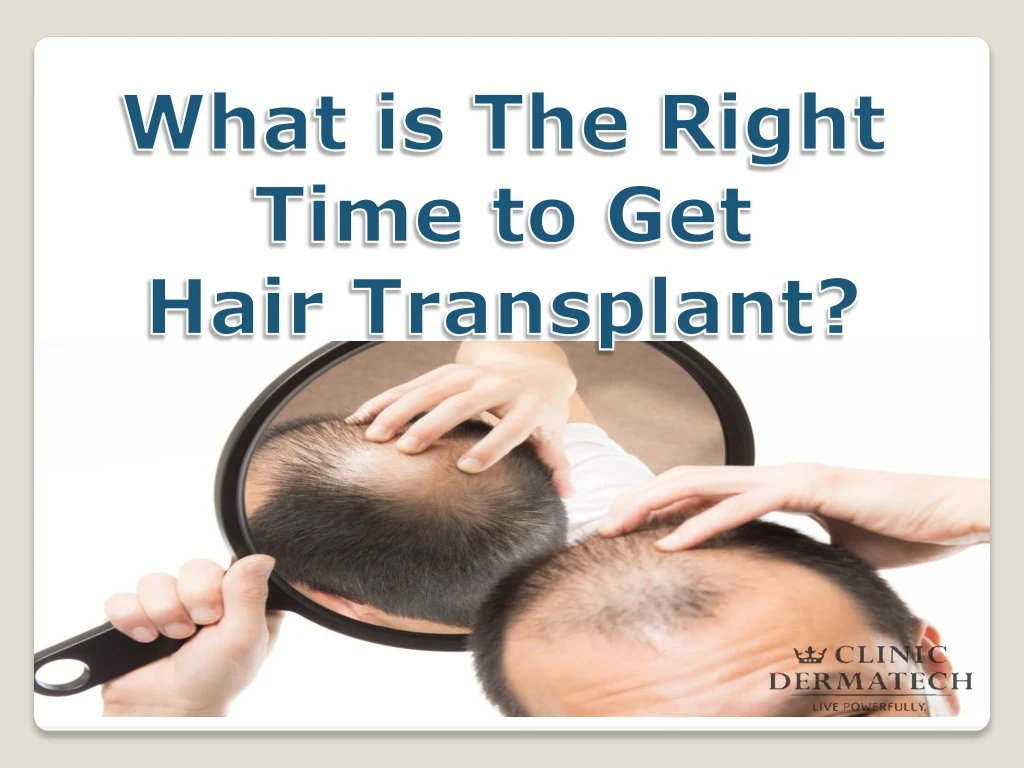 PPT - What is the right time to get Hair Transplant? PowerPoint Presentation  - ID:9048076
