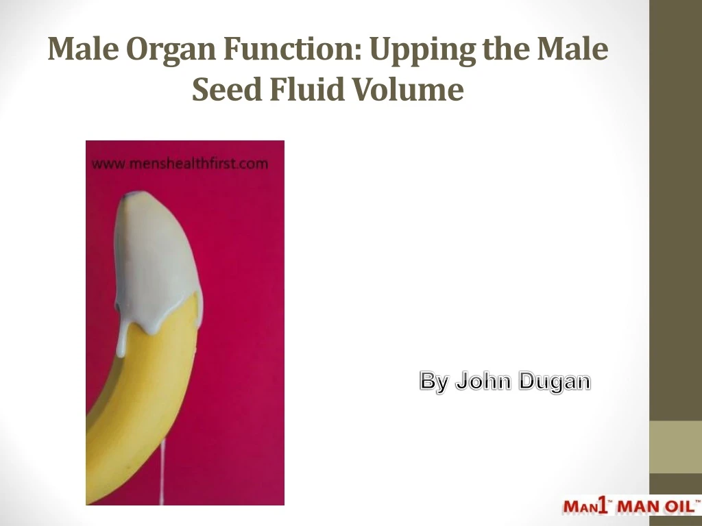 male organ function upping the male seed fluid volume n.