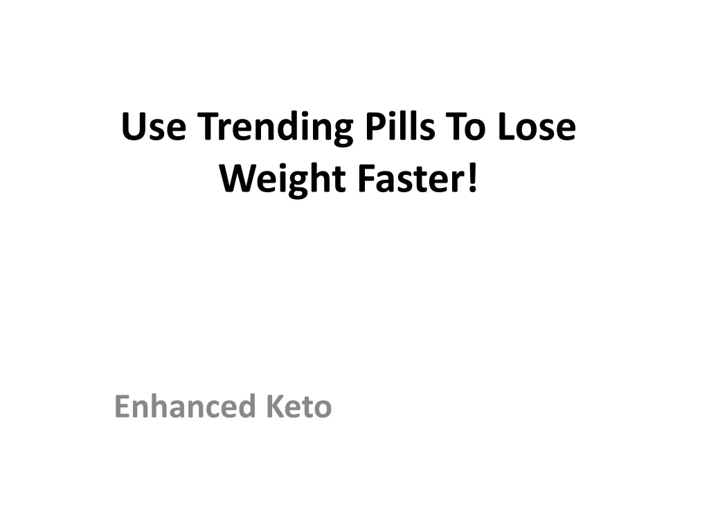 use trending pills to lose weight faster n.