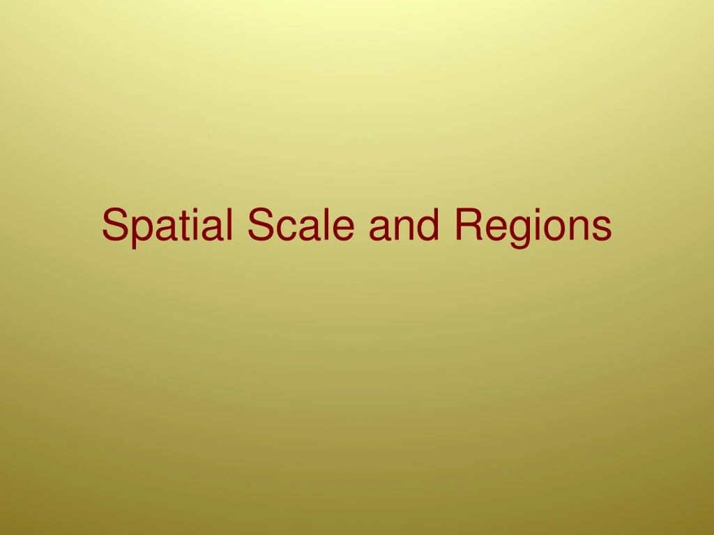 ppt-spatial-scale-and-regions-powerpoint-presentation-free-download