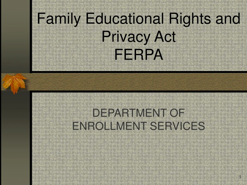 PPT - Family Educational Rights and Privacy Act FERPA PowerPoint ...