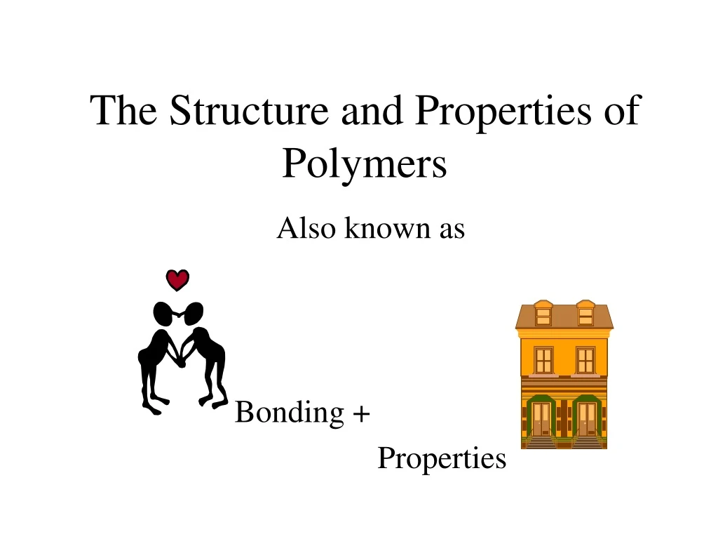 PPT - The Structure and Properties of Polymers PowerPoint Presentation ...