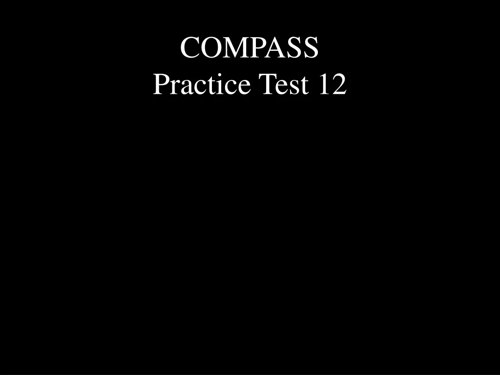 PPT - COMPASS Practice Test 12 PowerPoint Presentation, free download ...