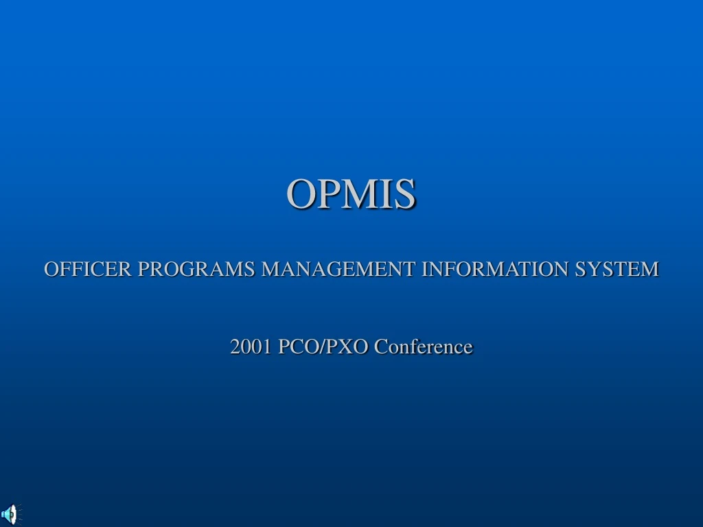 PPT - OPMIS OFFICER PROGRAMS MANAGEMENT INFORMATION SYSTEM 2001 PCO/PXO ...