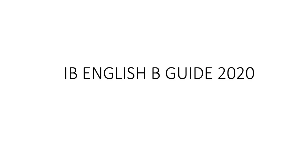 PPT - IB ENGLISH B GUIDE 2020 PowerPoint Presentation, Free Download ...